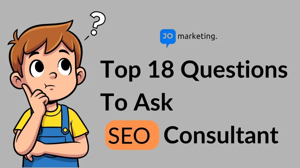 JO Marketing graphic featuring a thoughtful cartoon character and the top 18 questions to ask SEO consultants