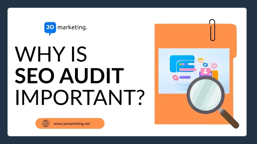 JO Marketing graphic explaining why an SEO audit is important, with a magnifying glass and website analysis illustration