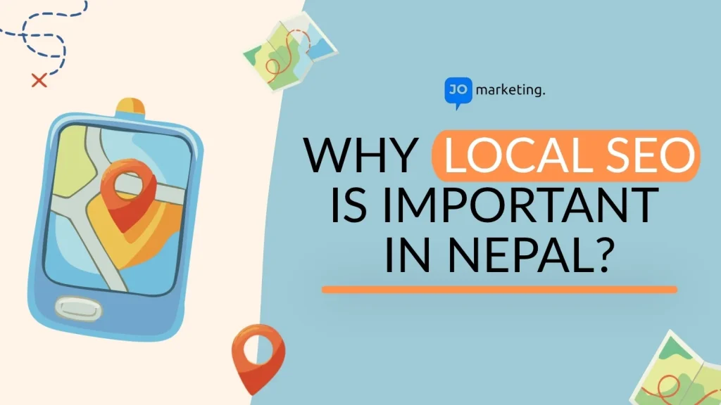 Why local SEO is important in Nepal, featuring maps, location pins, and a smartphone.